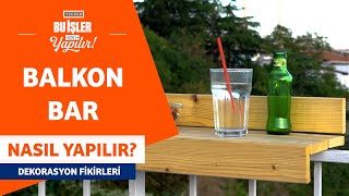 Balkon Bar Nasıl Yapılır?