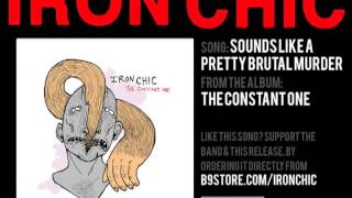 Iron Chic - Sounds Like A Pretty Brutal Murder