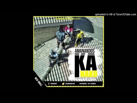 Amanandos - Ka Nako (Prod by Chef Gustos)