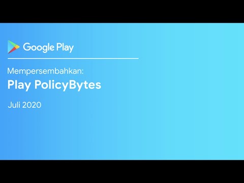 Google Play PolicyBytes - July 2020 Policy Updates (Indonesian)