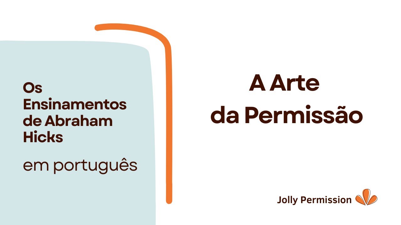A Arte da Permissão (Abraham Hicks em português)