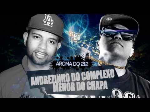 Andrezinho do Complexo e Menor do Chapa - Aroma do 212 (Bruno da Serra e Adriano Correia) NOVA 2014