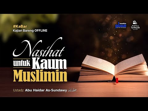 Nasihat Untuk Kaum Muslimin - Ustadz Abu Haidar as-Sundawy حفظه الله
