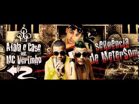 AFALA E CASE feat. MC VERTINHO - SEQUENCIA DE METER SOM - MUSICA NOVA 2014