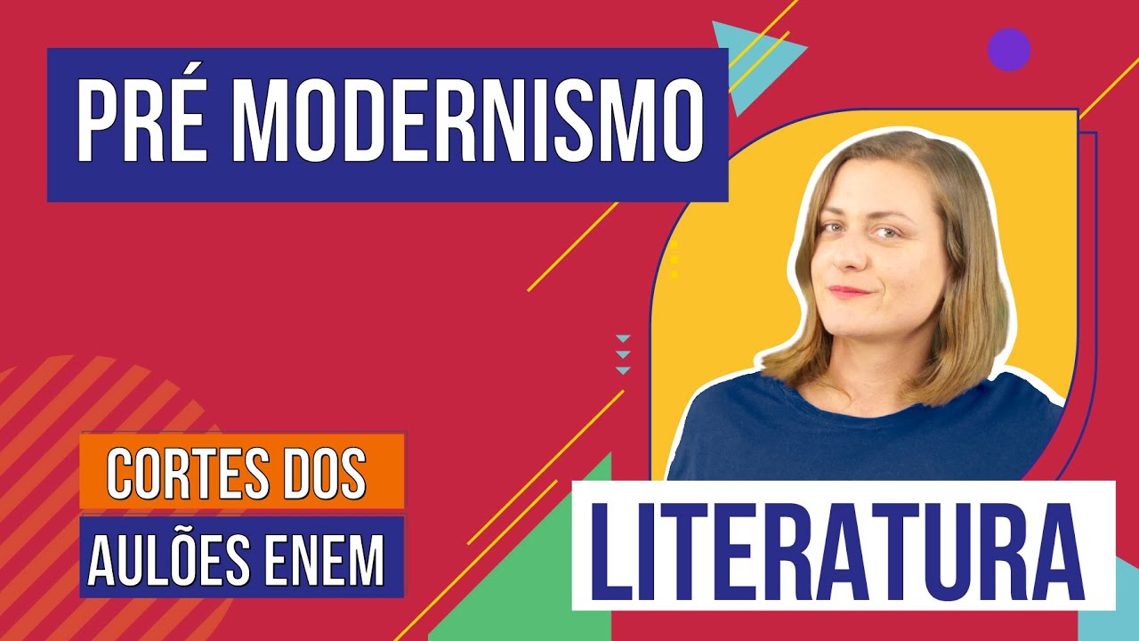 PRÉ-MODERNISMO: contexto histórico e autores | Cortes dos Aulões do Enem | Literatura | Camila