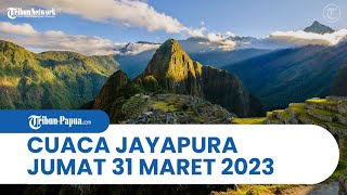 Cuaca Kota Jayapura Jumat, 31 Maret 2023: Abepura sampai Muara Tami Seharian Cerah Berawan