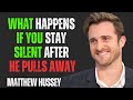 What Happens If You Stay Silent After He Pulls Away | Matthew Hussey Motivational Speech