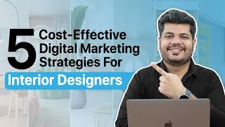 Digital Marketing For Interior Designers  | 5 Strategies To Get More Leads & Converts