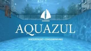 Take a tour of AQUAZUL Waterfront Condominiums
