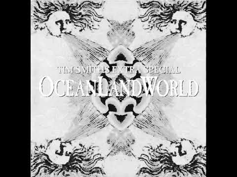 Tim Smith's Extra Special OceanLandWorld Instrumental Demos