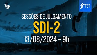 SDI-2 | Assista à sessão do dia 13/08/2024