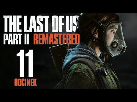 The Last of Us Part II Remastered [11] – Człapacze? 🫸| PL