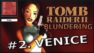 Tomb Raider II Blundering - #2. Venice - PS1 - with Commentary !!
