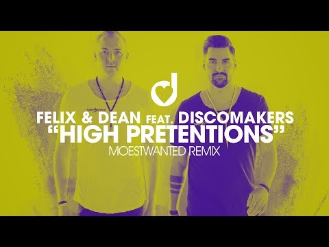Felix & Dean feat. Discomakers – High Pretentions (Moestwanted Remix)