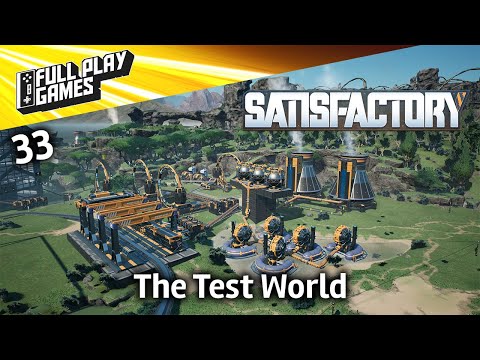 Satisfactory | Let's Play Ep33 | The Test World