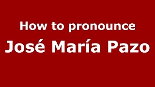 How to pronounce José María Pazo