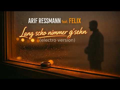 Arif Ressmann feat. Felix - Lang scho nimmer g'sehn (electro version)