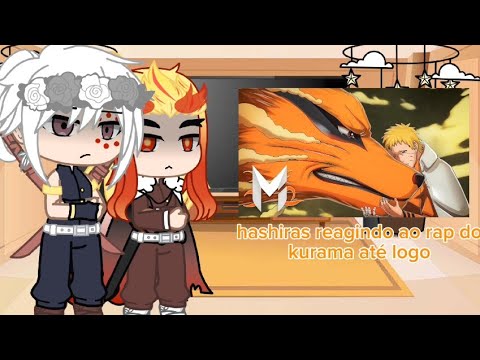 ❤️hashiras reagindo a o rap do Kurama até logo❤️(meckys)o vídeo fico ruim não reparem muito 😔