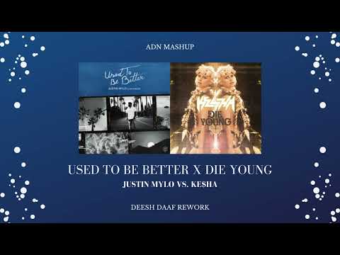 Justin Mylo, Jay Mason x Ke$ha - Used To Be Better x Die Young (ADN Mashup) [DEESH DAAF REWORK]