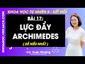 Khoa học tự nhiên 8 Bài 17: Lực đẩy Archimedes | Kết nối tri thức