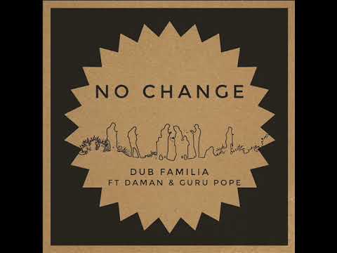 Dub Familia ft Daman & Guru Pope - No Change (10``45 RPM) 2022