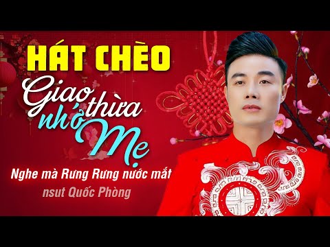 RƯNG RƯNG HOÀI NIỆM TẾT XƯA, Nghe NSUT Quốc Phòng hát chèo GIAO THỪA NHỚ MẸ lại càng thổn thức