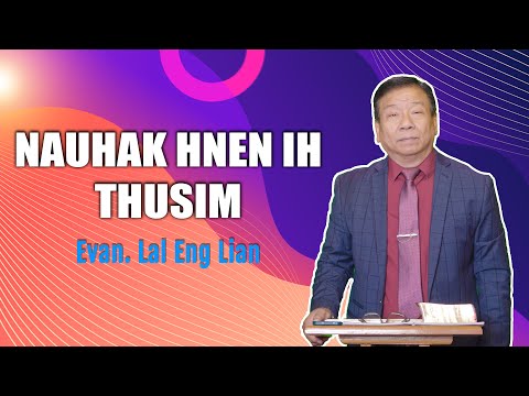 Evan. Lal Eng Lian | Nauhak Hnenih Thusim (Sermon)
