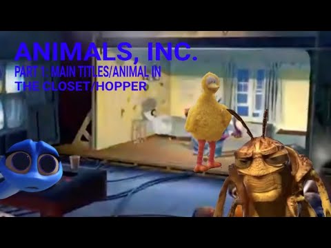 “Animals, Inc.” Part 1: Main Titles/Animal in the Closet/Hopper