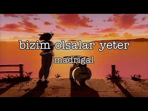 madrigal - bizim olsalar yeter (slowed+reverb)