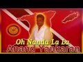 Anand Yankaran - Oh Nanda La La