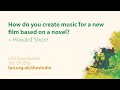 Howard Shore: How do you create music for a new film based on a novel?