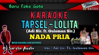 Download lagu TAPSEL - LOLITA KARAOKE NADA PRIA | SX-KN7000 | ADI SIR / GULOMAN SIR | DJ SARVIN AUDIO mp3