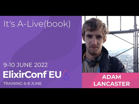 It's A Livebook | Adam Lancaster | ElixirConf EU 2022
