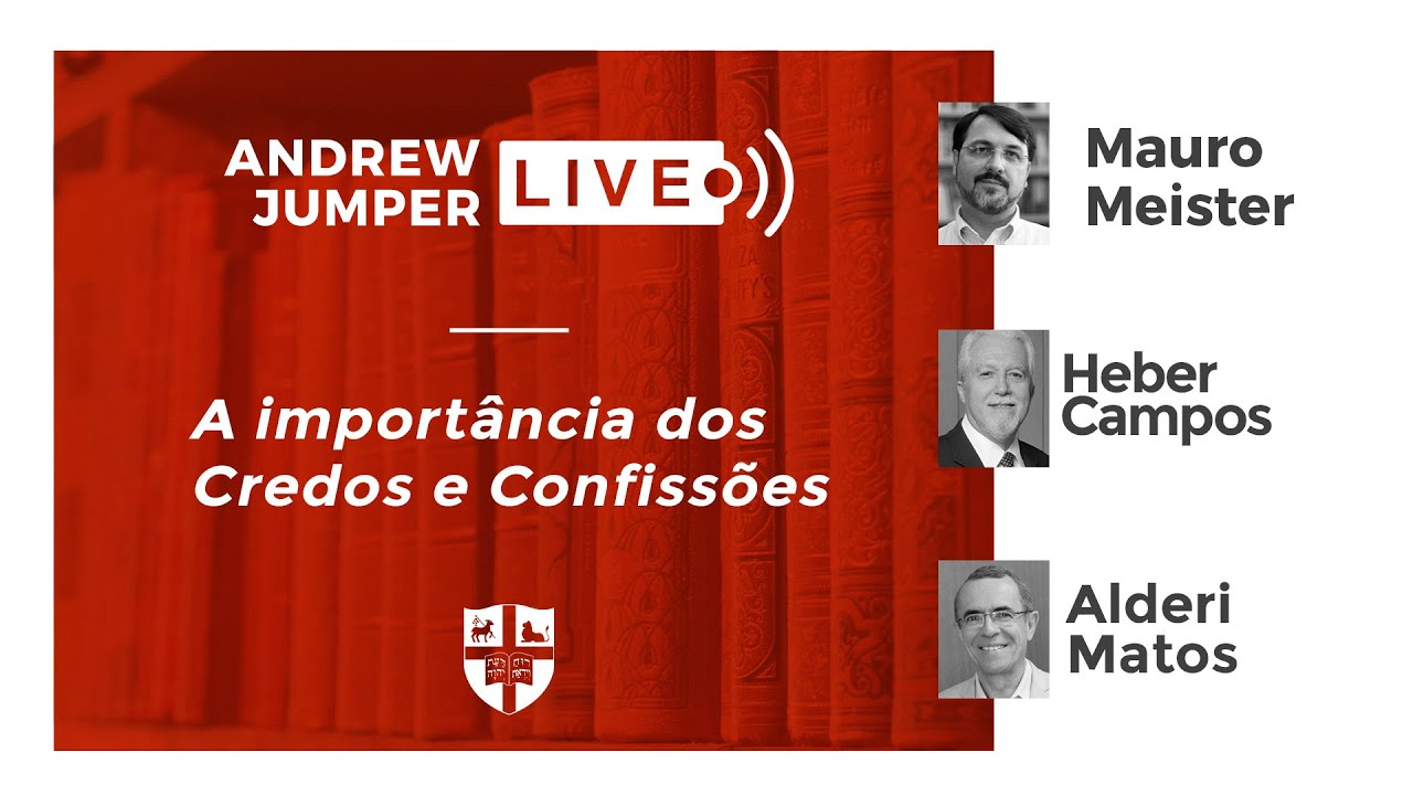 A Importância dos Credos e Confissões - Heber Campos, Alderi Matos e Mauro Meister