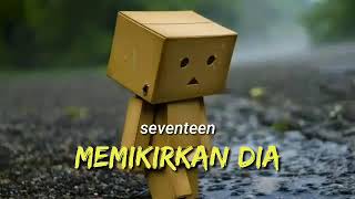 Download lagu Resah hati ini tanpanya | memikirkan dia - seventeen mp3