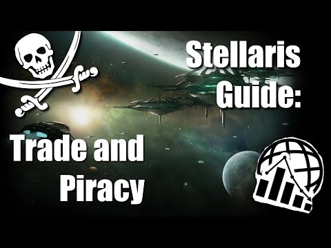 Everything you wanted to know about Trade and Piracy! - Stellaris Tutorial