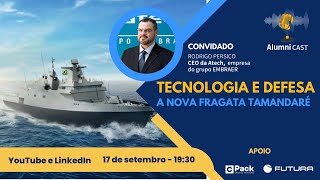 Fragata Classe Tamandaré - Rodrigo Pérsico, CEO da ATECH (#11 AlumniCast: Fragata Tamandaré)