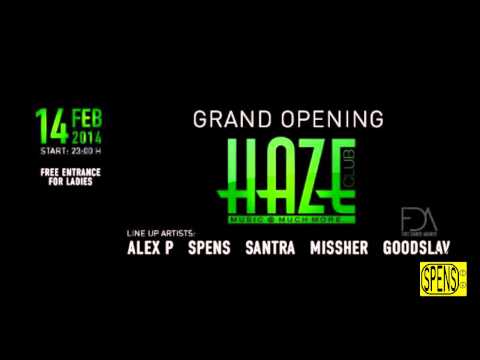 14 FEB 2014  - ALEX P, MISSHER & GOODSLAV, SANTRA & SPENS - CLUB HAZE
