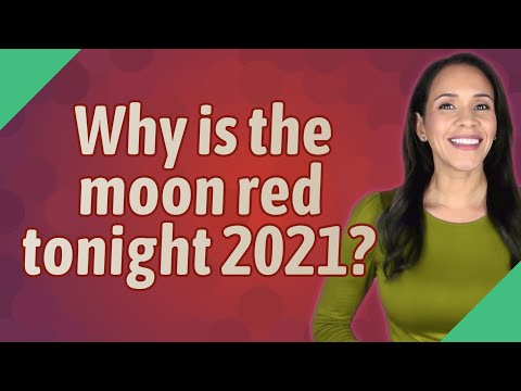 Why is the moon red tonight 2021?