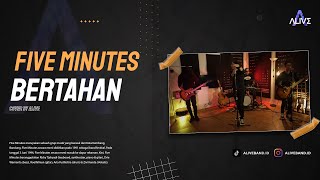 Download lagu Five Minutes - Bertahan // Cover by Alive mp3