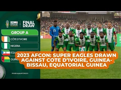 2023 Afcon: Super Eagles Drawn Against Cote D’Ivoire, Guinea-Bissau, Equatorial Guinea