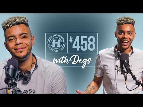 Hospital Podcast with Degs #458