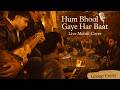 Hum Bhool Gaye Har Baat Live Mehfil Group Cover Niyaz Balti And Guftaar Band