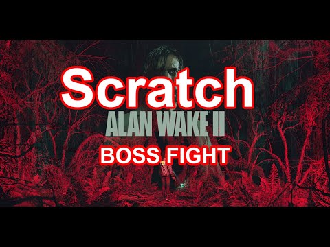 Alan Wake 2 - Scratch Boss Fights