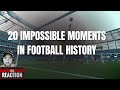 American Reacts To 20 IMPOSSIBLE MOMENTS IN FOOTBALL HISTORY