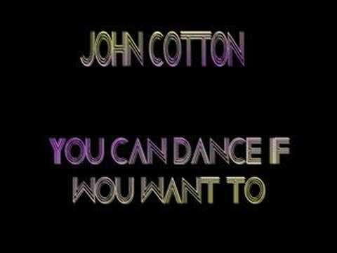 John Cotton - You Can Dance If You Want To