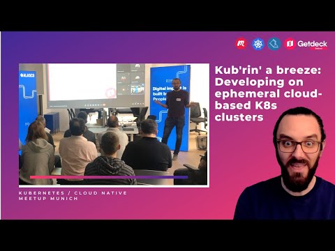 Kub'rin' a breeze: Developing on ephemeral cloud-based K8s clusters | Cloud-Native Meetup 03/2023