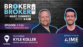 Broker to Broker Podcast: Kyle Koller - Ep. 246