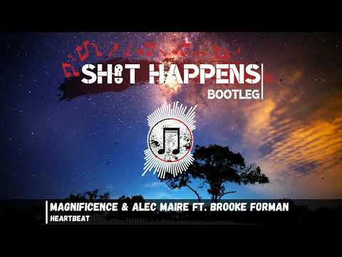 Magnificence & Alec Maire ft. Brooke Forman - Heartbeat (Sh!t Happens Bootleg)