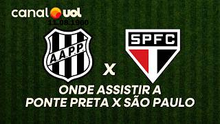PONTE PRETA X SÃO PAULO: ONDE ASSISTIR À TRANSMISSÃO AO VIVO E HORÁRIO DO JOGO PELO PAULISTÃO